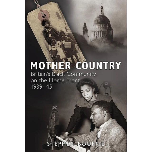 Mother Country: Britain's Black Community on the Home Front 1939-45