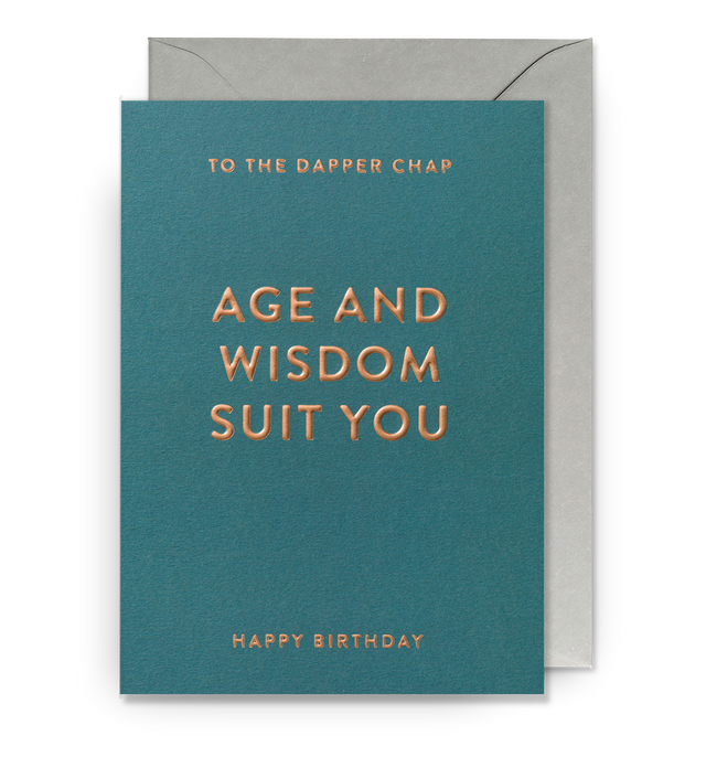 To The Dapper Chap Age And Wisdom Suit You Happy Birthday Card