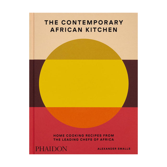 The Contemporary African Kitchen: Home Cooking Recipes from the Leading Chefs of Africa