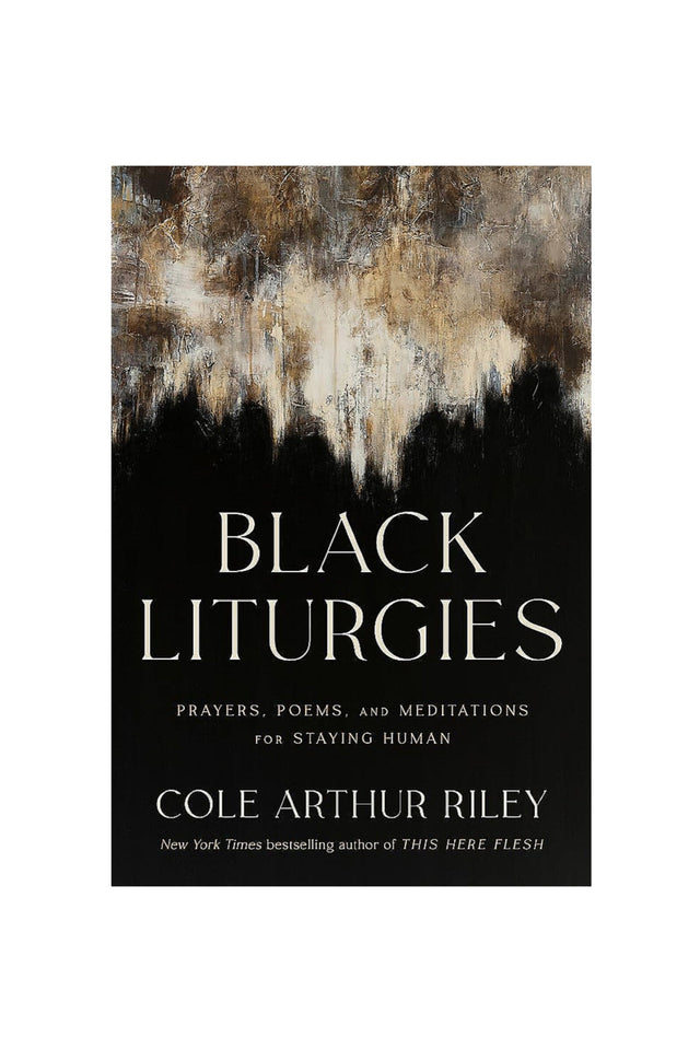 Black Liturgies: Prayers, Poems And Meditations For Staying Human