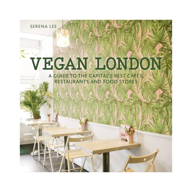 Vegan London: A Guide To The Capital's Best Cafes, Restaurants And Food Stores