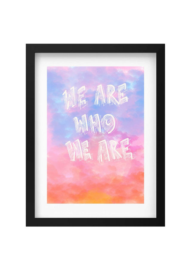 We Are Who We Are