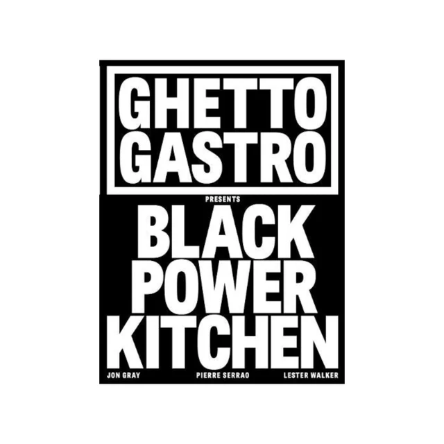 Ghetto Gastro Presents Black Power Kitchen