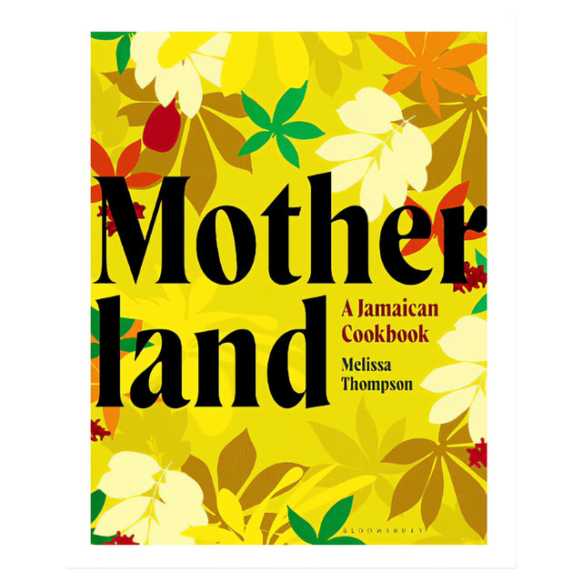 Motherland: A Jamaican Cookbook